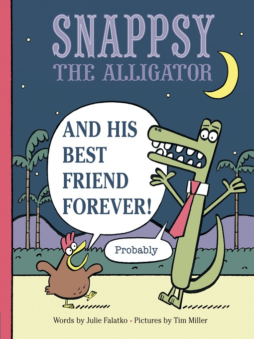 Title details for Snappsy the Alligator and His Best Friend Forever (Probably) by Julie Falatko - Wait list